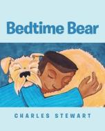 Bedtime Bear di Charles Stewart edito da PAGE PUB