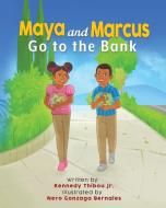 Maya and Marcus Go to the Bank di Jr. Kennedy Thibou edito da Gatekeeper Press
