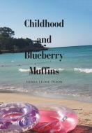 Childhood And Blueberry Muffins di Dixon Sierra Leone Dixon edito da Xlibris US