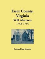 Essex County, Virginia Will Abstrects, 1743-1744 di Ruth Sparacio edito da Heritage Books Inc.