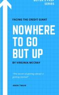 Nowhere To Go But Up Series di Team, Virginia McCray edito da Blurb