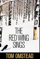 The Red Wing Sings di Tom Omstead edito da Friesenpress