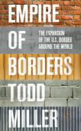 Empire of Borders di Todd Miller edito da Verso Books