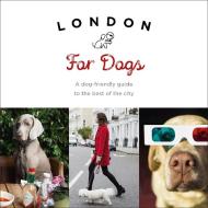 London For Dogs di Sarah Guy edito da Ebury Publishing