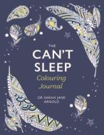 The Can't Sleep Colouring Journal di Dr Sarah Jane Arnold edito da Michael O'Mara Books Ltd