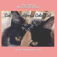 Cali the California Calico Cat di Mariah Debra Gale Messinger edito da INDEPENDENTLY PUBLISHED