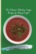 The Vibrant Alkaline Soups Recipes for Busy People di Bella Francis edito da Bella Francis