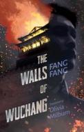 WALLS OF WUCHANG di Fang Fang edito da ACA Publishing Limited