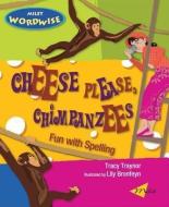 Cheese Please, Chimpanzees di Tracy Traynor edito da Milet Publishing Ltd