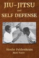 Jiu-Jitsu and Self Defense di Moshe Feldenkrais edito da Genesis II Publishing, Inc.