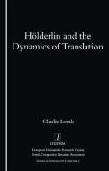 Holderlin and the Dynamics of Translation di Charlie Louth edito da Routledge