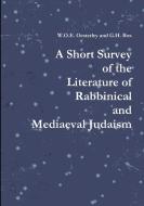 A Short Survey of the Literature of Rabbinical and Mediaeval Judaism di W. O. E. Oesterley edito da My Mind Books Ltd