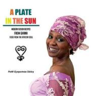 A Plate in the Sun di Patti Gyapomaa Sloley edito da Emmalily