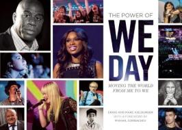 The Power of We Day: Moving the World from Me to We di Craig Kielburger, Marc Kielburger edito da ME TO WE