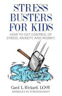Stress Busters for Kids: How to Get Control of Stress, Anxiety, and Worry! di Carol L. Rickard edito da WELL YOUNIV PUBN