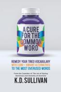 A Cure for the Common Word di K. D. Sullivan edito da Untreed Reads Publishing