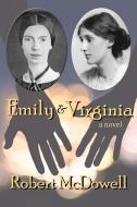 Emily & Virginia di Robert Mcdowell edito da LIGHTNING SOURCE INC
