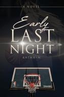 Early Last Night di Kathryn edito da Haystack Creatives Llc