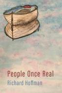 People Once Real di Richard Hoffman edito da CHASING A SPIDER PUB