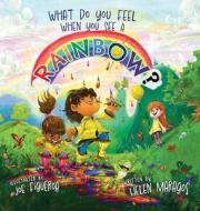 What Do You Feel When You See A Rainbow? di Helen Maragos edito da Helen Maragos