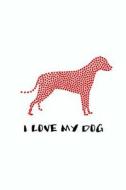 I Love My Dog: 150 Lined Journal Pages / Diary / Notebook Featuring Heart Dog Image di 2020 Planners edito da Createspace Independent Publishing Platform