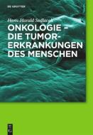 Onkologie - Die Tumorerkrankungen des Menschen di Hans-Harald Sedlacek edito da Gruyter, Walter de GmbH