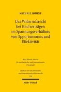 Das Widerrufsrecht bei Kaufverträgen im Spannungsverhältnis von Opportunismus und Effektivität di Michael Höhne edito da Mohr Siebeck GmbH & Co. K