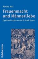 Frauenmacht und Männerliebe di Renate Jost edito da Kohlhammer W.