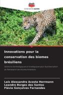 Innovations pour la conservation des biomes brésiliens di Laís Alessandra Acosta Herrmann, Leandro Borges dos Santos, Flávia Gonçalves Fernandes edito da Editions Notre Savoir