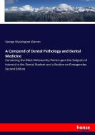 A Compend of Dental Pathology and Dental Medicine di George Washington Warren edito da hansebooks