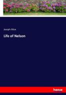 Life of Nelson di Joseph Allen edito da hansebooks