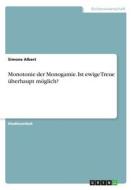 Monotonie der Monogamie. Ist ewige Treue überhaupt möglich? di Simone Albert edito da GRIN Verlag