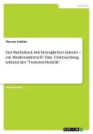 Der Buchdruck mit beweglichen Lettern ¿ ein Medienumbruch? Eine Untersuchung anhand des "Tsunami-Modells¿ di Theresa Schüler edito da GRIN Verlag