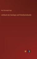 Lehrbuch der Geologie und Petrefactenkunde di Karl Christoph Vogt edito da Outlook Verlag