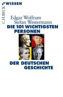 Die 101 wichtigsten Personen der deutschen Geschichte di Edgar Wolfrum, Stefan Westermann edito da Beck C. H.