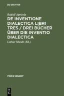 De inventione dialectica libri tres / Drei Bücher über die Inventio dialectica di Rudolf Agricola edito da De Gruyter