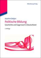 Politische Bildung di Joachim Detjen edito da de Gruyter Oldenbourg