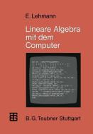 Lineare Algebra mit dem Computer di Eberhard Lehmann edito da Vieweg+Teubner Verlag