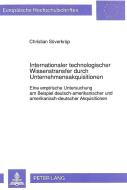 Internationaler technologischer Wissenstransfer durch Unternehmensakquisitionen di Christian Süverkrüp edito da Lang, Peter GmbH