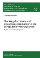 Der Weg der mittel- und osteuropäischen Länder in die Europäische Währungsunion di Dorothea Watzlaw edito da Lang, Peter GmbH