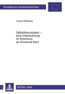Selbstbewusstsein - eine Untersuchung im Anschluss an Immanuel Kant di Ursula Weitkamp edito da Lang, Peter GmbH