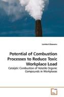 Potential of Combustion Processes to Reduce Toxic Workplace Load di Lambert Osawaru edito da VDM Verlag