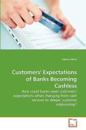 Customers' Expectations of Banks Becoming Cashless di Fatima Alinvi edito da VDM Verlag