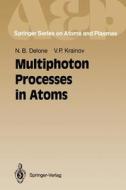 Multiphoton Processes in Atoms di Nikolai B. Delone, Vladimir P. Krainov edito da Springer