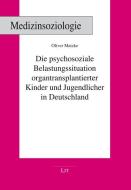 Die psychosoziale Belastungssituation organtransplantierter Kinder und Jugendlicher in Deutschland di Oliver Matzke edito da Lit Verlag