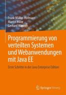 Programmierung von verteilten Systemen und Webanwendungen mit Java EE di Frank Müller-Hofmann, Martin Hiller, Gerhard Wanner edito da Vieweg+Teubner Verlag