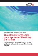 Cuentos de fantasmas para aprender Medicina de familia di José Luis Turabián, Benjamín Pérez-Franco edito da EAE