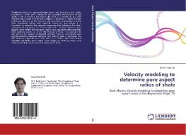 Velocity modeling to determine pore aspect ratios of shale di Kwon Taek Oh edito da LAP Lambert Academic Publishing