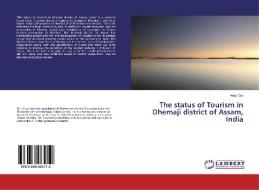 The status of Tourism in Dhemaji district of Assam, India di Arup Das edito da LAP Lambert Academic Publishing