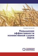 Povyshenie jeffektivnosti konvektivnoj sushki zerna di Vladimir Sorochinskij edito da LAP Lambert Academic Publishing